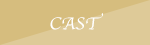 CAST